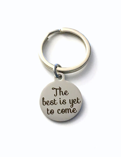 The best is yet to come KeyChain, Graduation Keyring, New Job Key chain Initial Birthstone Gift for Retirement present purse charm her him